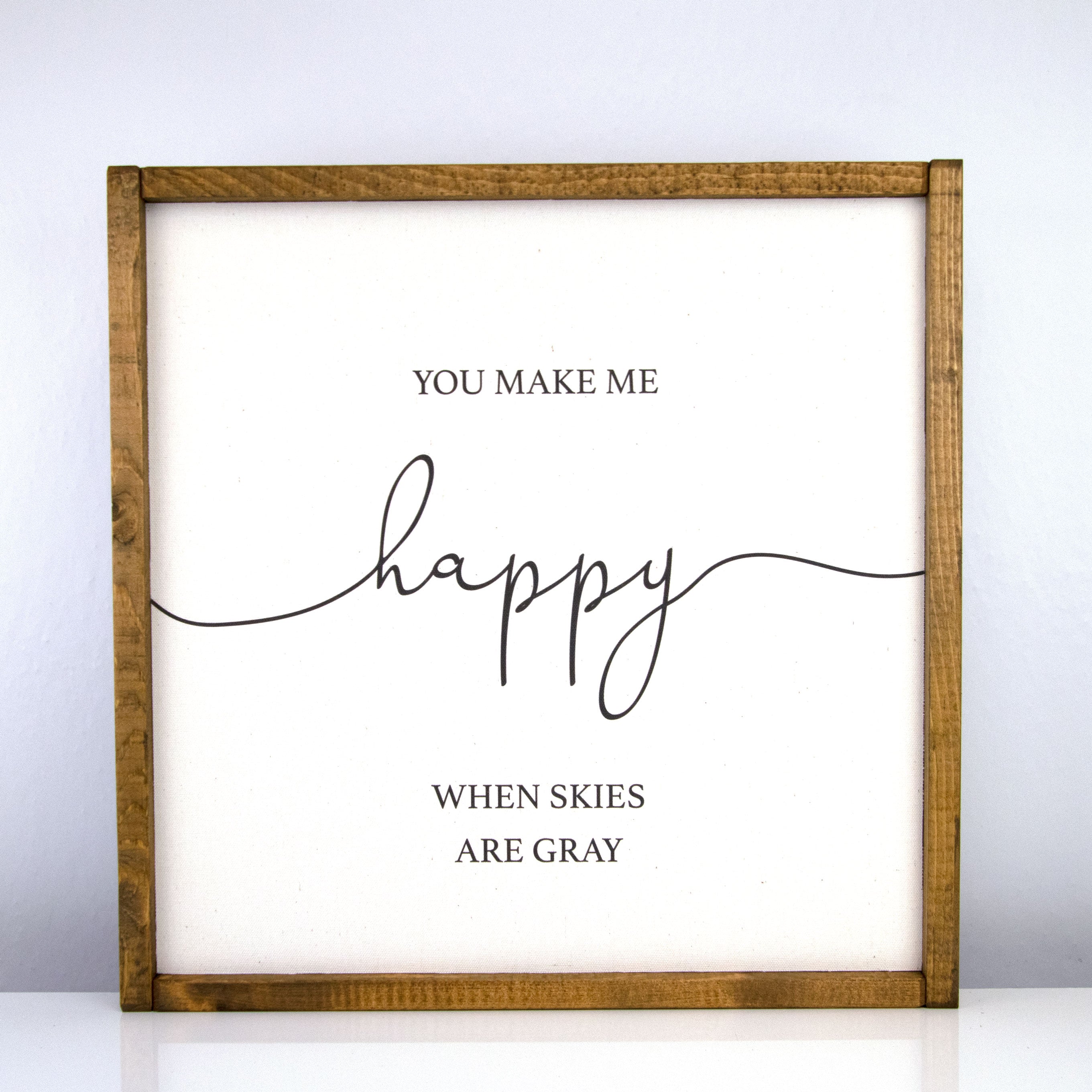 You Make Me Happy | 16 x 16 Classic