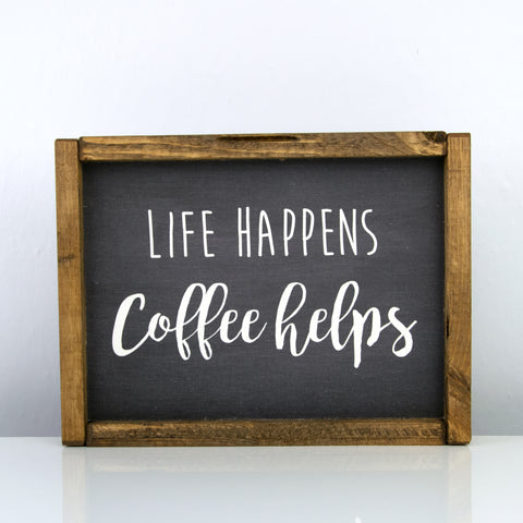 Life Happens Coffee Helps | 8 x 10 Bold