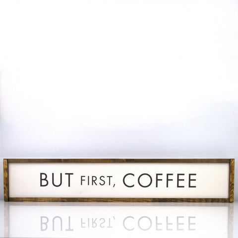 But First Coffee | 7 x 36 Classic